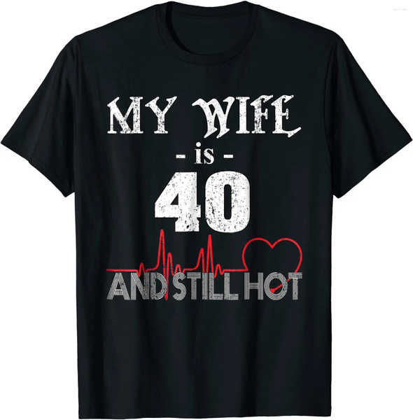 T-shirts pour hommes drôle femme 40th B-day T-Shirt mon a 40 ans et toujours coton décontracté haut Rife T-shirts fou