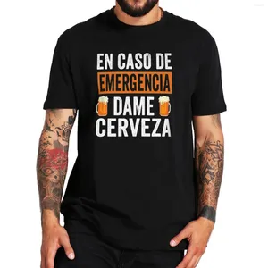 T-shirts pour hommes Donnez-moi de la bière dans une chemise d'urgence Humour espagnol Boire papa petit ami Cadeau Hauts Coton Unisexe T-shirts doux Taille UE