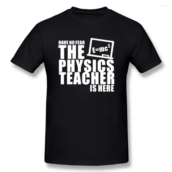 Camisetas para hombre Have No Fear The Physics Teacher Is Here Geek divertido gráfico Vintage Cool algodón manga corta Camiseta con cuello redondo