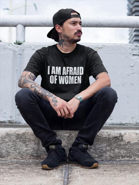 Camisetas para hombre Tengo miedo de la camisa de las mujeres Bromas divertidas Humor para adultos Ropa de hombre Camisetas casuales unisex