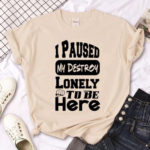 Camisetas de hombre I Paused My Destroy Lonely To Be Here Shirt Mujer Diseñador Verano Y2K Camiseta Mujer 2000s Ropa