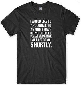 T-shirts pour hommes Je voudrais m'excuser si quelqu'un n'a pas encore offensé T-shirt drôle pour hommes