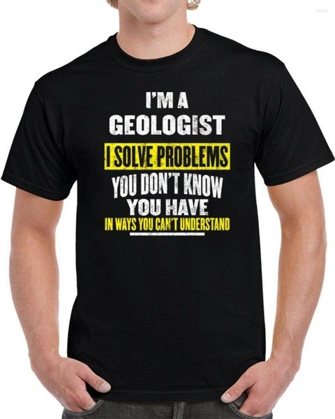Camisetas para hombre Soy un geólogo Resuelvo problemas que no sabes que tienes Camiseta unisex
