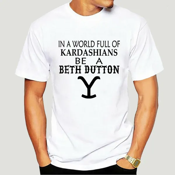 Camisetas para hombre en un mundo lleno de Kardashians Be Beth Dutton camiseta 3077X