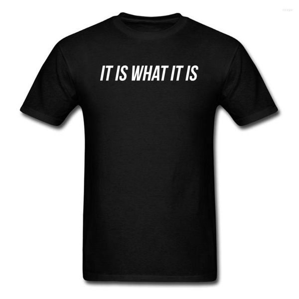 Camisetas para hombre It Is What Funny Pet Phrase T-shirt Hombres Negro Blanco Own Tag Ropa Custom Summer Funky Cotton Tee