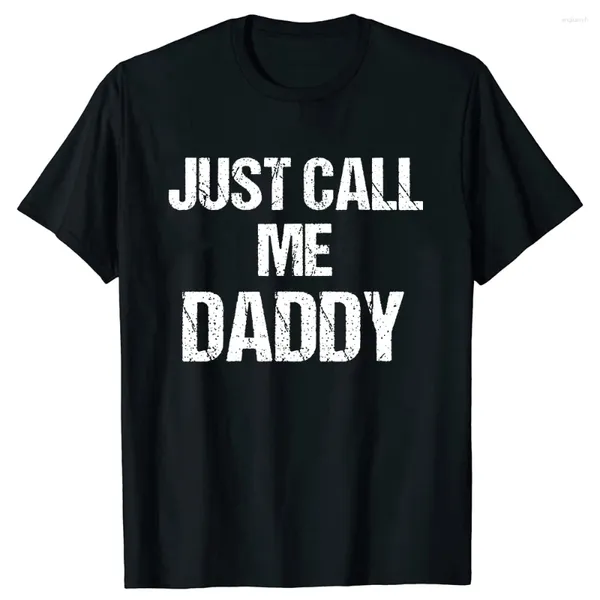 Camisetas para hombre, camiseta para hombre, divertida, divertida, Just Call Me Daddy, papá, padre, camisetas de playa de algodón para hombre, ropa de manga corta personalizada