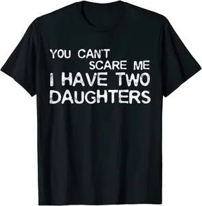 Camisetas para hombre Camiseta para hombre You Cant I Have Two Daughters Día del padre