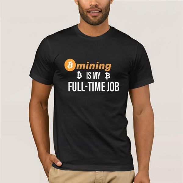 T-shirts pour hommes L'exploitation minière est mon travail à temps plein T-shirt Crypto Coin Crypto-monnaie Casual Mens Cotton Tops Tee Funny GiftMen'sMen'sMen's