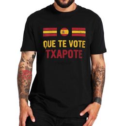 T-shirts voor heren Que Te Vote Txapote T-shirt Grappig Spaans Meme Trend Retro Camiseta 100% Katoen Casual Unisex Soft Oversized T-shirt EU-maat J230602