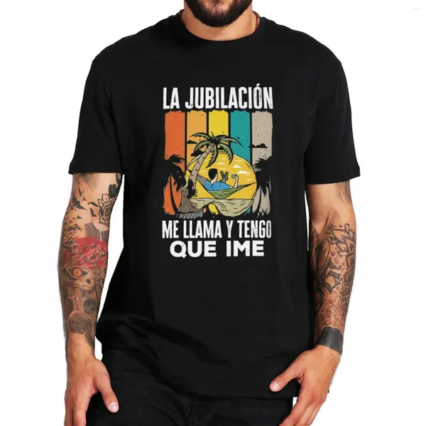 Camisetas para hombres La jubilación retro me llama y tengo que ir a la camisa española retirada jubilada tops de regalo de algodón suave unisex camisetas