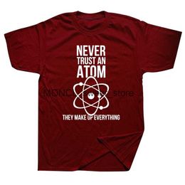 Camisetas para hombres Ciencias Química Física Tamisas gráficos Algodón Strtwear Short Slve Nunca confíe en una camiseta Atom Ropa H240506