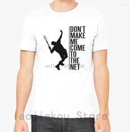 Camisetas para hombre Tennis Dont Make Me Come To The Net, camiseta para hombre, camiseta para mujer, camiseta de algodón con estampado divertido, camiseta de manga corta con cuello redondo