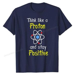Les t-shirts masculins pensent comme un proton et restent un professeur de sciences positives tshirt coton hommes tops conception de chemise t-shirt personzé t240425