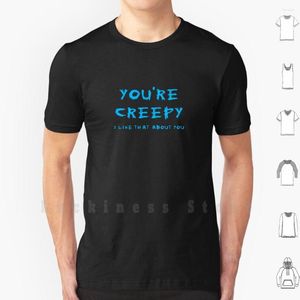 T-shirts pour hommes You're Creepy Shirt Big Size Cotton Funny Halloween Fun True Crime Podcast