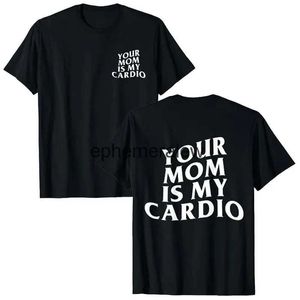 T-shirts pour hommes Votre maman est mon cardio hilarant Gym T-shirt Humour drôle dictons sarcastiques blague graphique Tee Tops Fitness exercice tenues cadeaux H24220