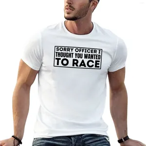 Heren tanktops Sorry officier Ik dacht dat je grappig wilde racen en zei T-shirt korte mouw voor een jongensheren grote en lange t-shirts