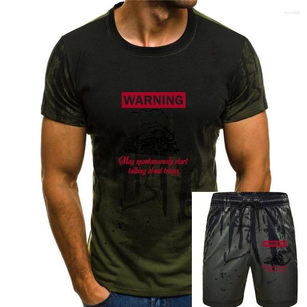 Men's Tracksuits Hommes Et Dames Warning May Spontaneously Start Talking About Trains T Shirt Mens Ladies Unisex Fit Cotton For Man Shirts