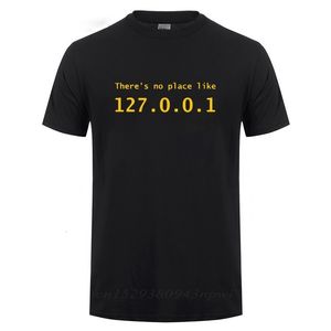 T-shirts pour hommes Adresse IP T-shirt There is No Place Like 127.0.0.1 Computer Comedy TShirt Funny Birthday Gift For Men Programmer Geek Tshirt 230425