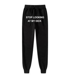 Men039s Pantalons Hommes Femmes Joggers Sweat Stop Looking At My Dick Pantalons de survêtement Hip Hop Imprimer Taille Haute Pantalon Streetwear Hippie6160157