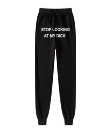 Men039s Pantalons Hommes Femmes Joggers Sweat Stop Looking At My Dick Pantalons de survêtement Hip Hop Imprimer Taille Haute Pantalon Streetwear Hippie3008476