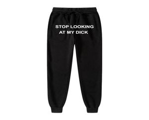 Men039s Pantalons Hommes Femmes Joggers Sweat Stop Looking At My Dick Pantalons de survêtement Hip Hop Imprimer Taille Haute Pantalon Streetwear Hippie2520694