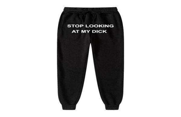 Men039s Pantaloni Uomo Donna Jogging Sweat Stop Looking At My Dick Pantaloni sportivi Stampa Hip Hop Pantaloni a vita alta Streetwear Hippie3931337