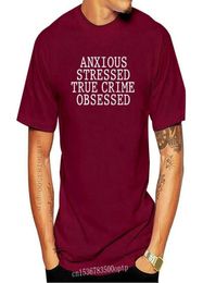 Men039s T-shirts Angstig benadrukt True Crime Obsessed Print Vrouwen T-shirt Katoen Casual Grappige T-shirt Gift Lady Yong Girl Top Te2875879