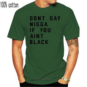 Heren Kleding Mode Heren Korte Mouw T-shirt 100% Katoen Don T Zeggen Nigga Als Je Aint Zwart Shirt CX220421