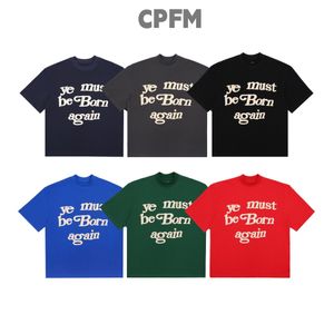 23SS Top Artesanía Camisetas para hombre Diseñadores CPFM debes nacer de nuevo Letras de espuma camisetas de impresión High Street Trends camiseta para hombre camisetas