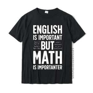 Mens TShirts English Is Important But Math Importanter T Shirt Teacher High Quality Men Cotton Tees Custom 230403