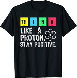 T-shirts pour hommes Hink Like A Proton Stay Positive Funny Science Cotton ops Design Impression de haute qualité 230404