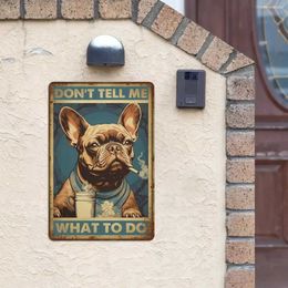 Metaal schilderen Nieuw vintage vertel me niet wat ik moet doen metalen tinnen bord - retro Franse bulldog honden tin bord decor voor thuis slaapkamers bar decoratie T240506