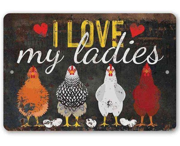 Pintura de metal Signo de estaño I Love My Ladies Vintage Metal Sign Funny Chicken Farm Decoración Placa decorativa Decoración de la habitación para cueva Wall Art Decor T220829