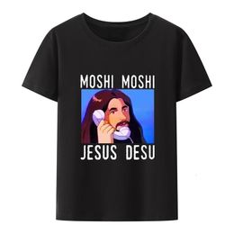 Moshi Jesus Desu Camiseta divertida para hombre Camiseta de manga corta Camisetas transpirables Tops casuales Patrón Roupas Masculinas Koszulki 240102