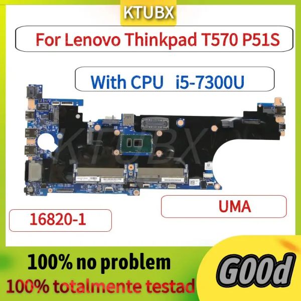 Placa base 168201 placa base de cuaderno. Para Lenovo ThinkPad T570 P51S Couttop Motorbox. Con CPU I57300U .100% TRABAJO DE TRABAJO