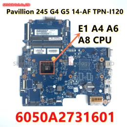 Carte mère 6050A2731601 pour HP Pavillion 245 G4 G5 14AF TPNI120 Branche mère d'ordinateur portable avec MB E1 A4 A6 A8 CPU 823410001 DDR3 Tised
