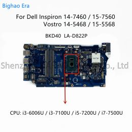 Motherboard BKD40 LAD822P voor Dell Inspiron 147460 15 7560 Vostro 5468 5568 LAPTOP MOEDERMAAR BORD MET I36006U I5 I5 I7 CPU CN0K6PMH 0Y7Y9H