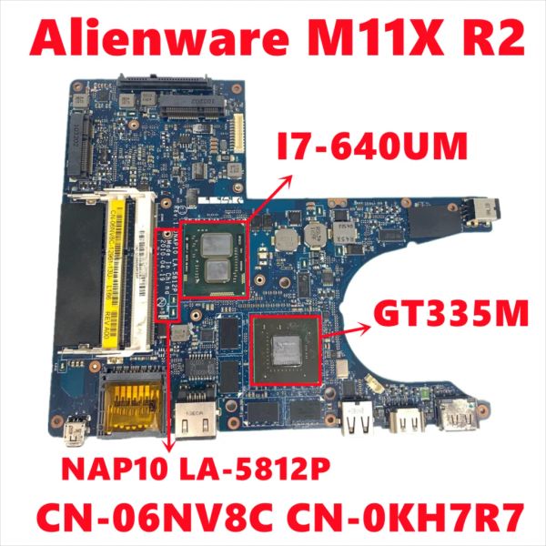 Carte mère CN06NV8C 6NV8C CN0KH7R7 KH7R7 pour Dell Alienware M11X R2 ordinateur portable NAP10 LA5812P avec i7640UM N11PGS1A3 Test à 100%