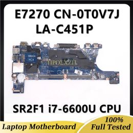 Carte mère CN0T0V7J 0T0V7J T0V7J pour Dell Latitude 7270 E7270 AAZ50 LAC451P pour ordinateur portable avec SR2F1 I76600U