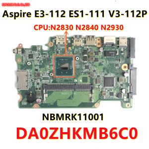 Moederbord da0zhkmb6c0 voor acer aspire e3112 es1111 v3112p zhk laptop moederbord met n2830 n2840 n2930 cpu nbmrk11001 toetsenbord 100% ok