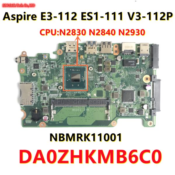 Carte mère DA0ZHKMB6C0 pour Acer Aspire E3112 ES1111 V3112P ZHK ordinateur portable pour ordinateur portable avec N2830 N2840 N2930 CPU NBMRK11001 Clavier 100% OK