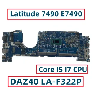 Carte mère DAZ40 LAF322P pour Dell Latitude 7490 E7490 Branche mère d'ordinateur portable avec Core i5 i7 CPU DDR4 CN0CWDR5 0T0VJ3 0R462V Entièrement testé entièrement testé
