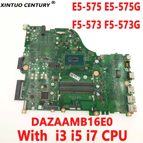 Carte mère DAZAAMB16E0 Motherboard pour Acer Aspire E5575 E5575G F5573 F5 573G E5574TG Branche mère avec i3 i3 i7 I7 CPU 100% testé