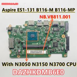 Motherboard Dazhkdmb6e0 Zhkd voor Acer Aspire ES1131 B116M B116MP Laptop Motherboard met N3050 N3150 N3700 CPU NB.VB811.001 NB.MYK11.005