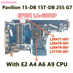 Carte mère EPV51 LAG078P pour HP Pavilion 15DB 255 G7 Branche mère d'ordinateur portable avec E2 A4 A6 A9 CPU L20477001 L20478601 L20479001 L31720601