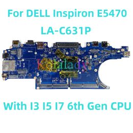 Carte mère pour Dell Inspiron E5470 ordinateur portable Motherboard LAC631P avec i3 i5 i7 6th génération CPU 100% testé entièrement