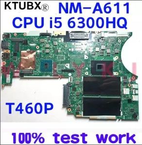 Carte mère pour Lenovo Thinkpad T460p pour ordinateur portable BT463 NMA611I5 6300HQ 100% TEST WOR FRU 01AV993 01YR861 01AV992 01HX096 01AL865