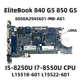 Carte mère L15518601 L15522601 6050A2945601MBA01 pour HP EliteBook 840 G5 850 G5 Branche mère d'ordinateur portable avec i5 I5 I7 7 / 8th CPU DDR4