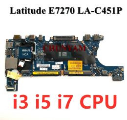 Carte mère LAC451P pour Dell Latitude 12 7270 E7270 Ordinier ordinateur portable Motherboard I3 i5 i7 CPU YKJ5K W5VXR T0V7J