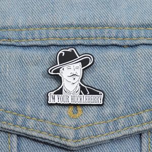 Broches en émail avec personnages de film, personnalisées, je suis votre HUCKLEBERRY, Badges à revers, dessin animé, bijoux amusants, cadeau pour Fans et amis